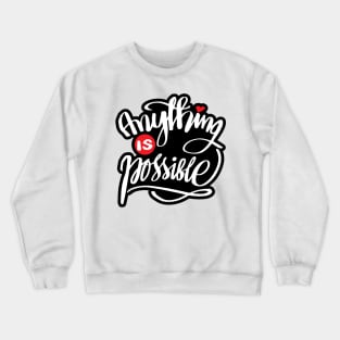 Anything is possible Crewneck Sweatshirt